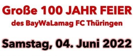 Große 100 Jahr Feier des BayWaLamag FC Thüringen